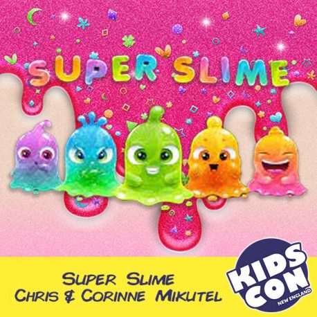 Super Slime! Chris & Corinne Mikutel
